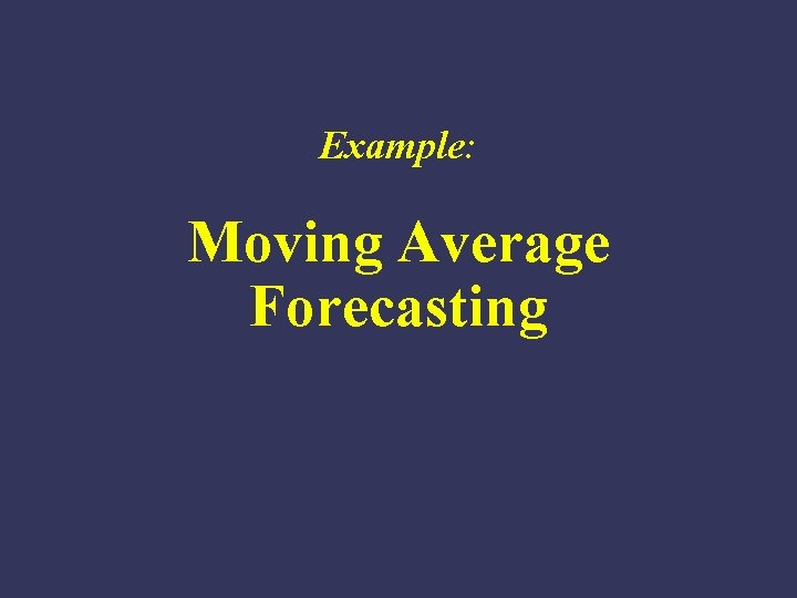 Example: Moving Average Forecasting 