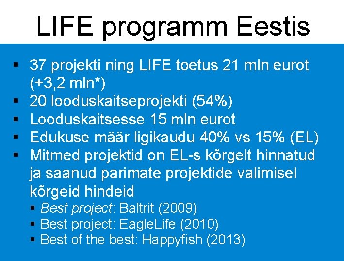 LIFE programm Eestis § 37 projekti ning LIFE toetus 21 mln eurot (+3, 2