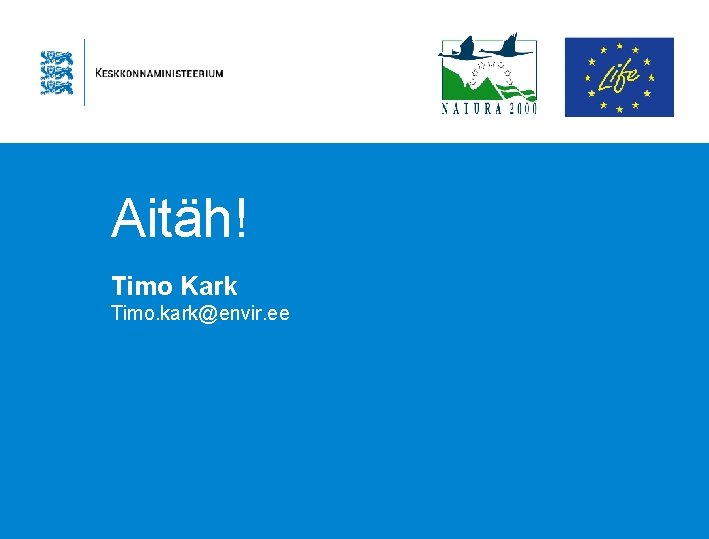 Aitäh! Timo Kark Timo. kark@envir. ee 