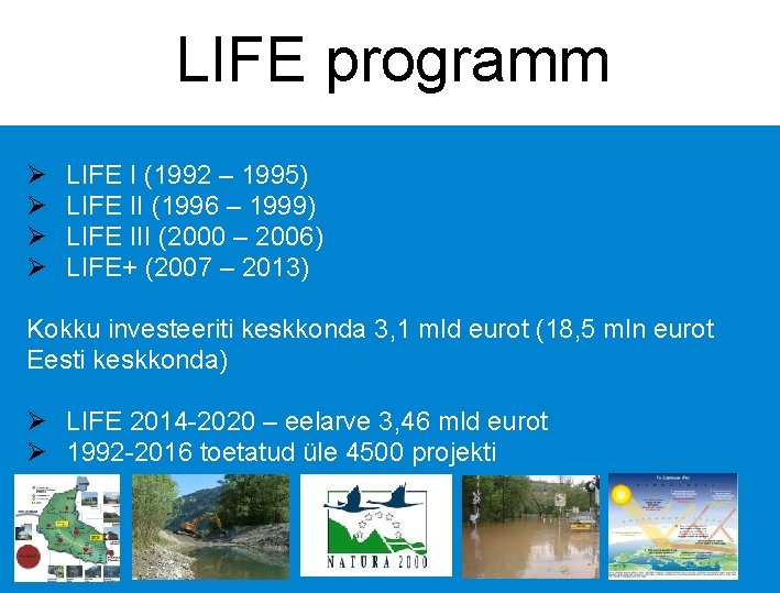 LIFE programm Ø Ø LIFE I (1992 – 1995) LIFE II (1996 – 1999)