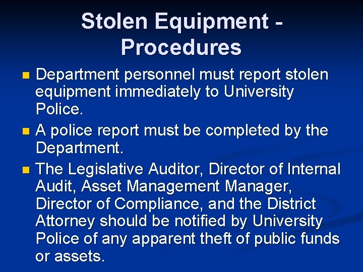 Stolen Equipment Procedures Department personnel must report stolen equipment immediately to University Police. n