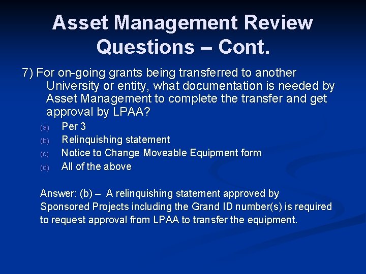 Asset Management Review Questions – Cont. 7) For on-going grants being transferred to another