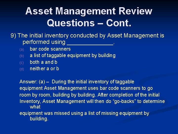 Asset Management Review Questions – Cont. 9) The initial inventory conducted by Asset Management