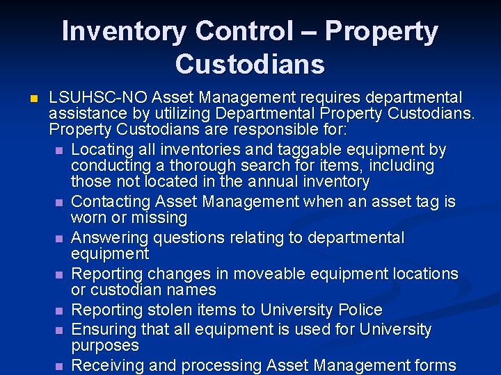 Inventory Control – Property Custodians n LSUHSC-NO Asset Management requires departmental assistance by utilizing