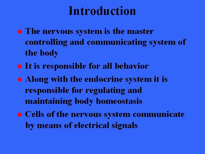 Introduction n n The nervous system is the master controlling and communicating system of