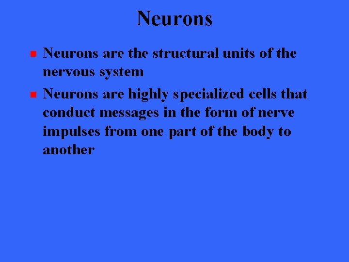 Neurons n n Neurons are the structural units of the nervous system Neurons are