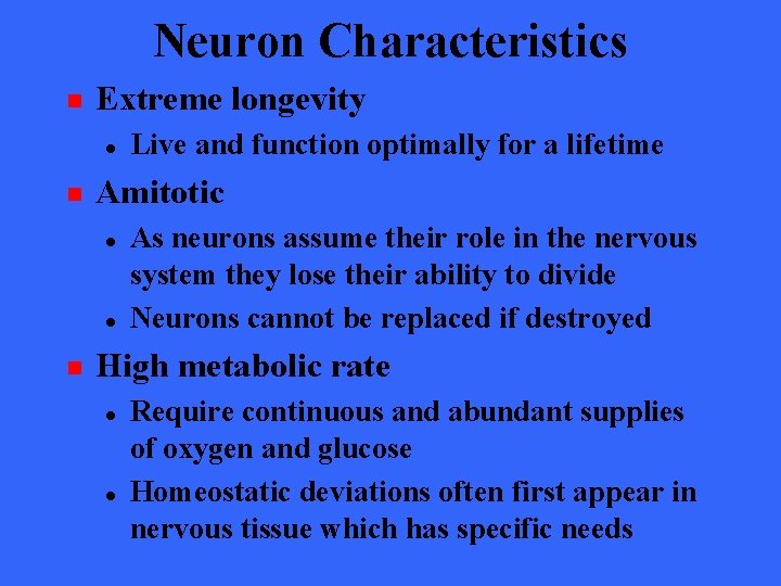 Neuron Characteristics n Extreme longevity l n Amitotic l l n Live and function
