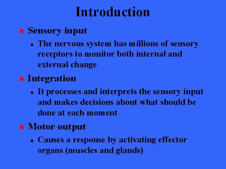 Introduction n Sensory input l n Integration l n The nervous system has millions