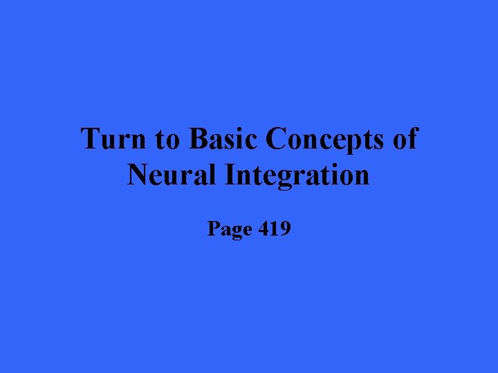 Turn to Basic Concepts of Neural Integration Page 419 