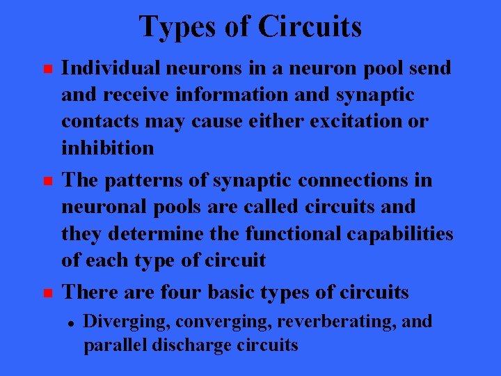 Types of Circuits n n n Individual neurons in a neuron pool send and