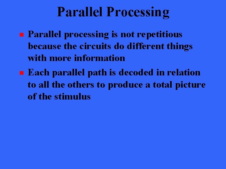Parallel Processing n n Parallel processing is not repetitious because the circuits do different
