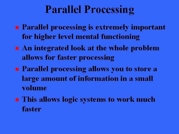 Parallel Processing n n Parallel processing is extremely important for higher level mental functioning