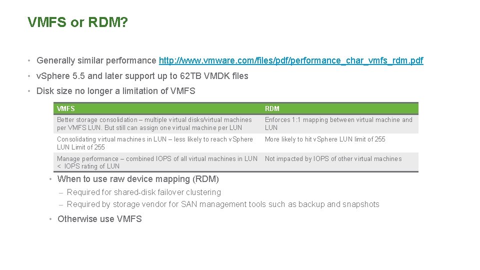 VMFS or RDM? • Generally similar performance http: //www. vmware. com/files/pdf/performance_char_vmfs_rdm. pdf • v.