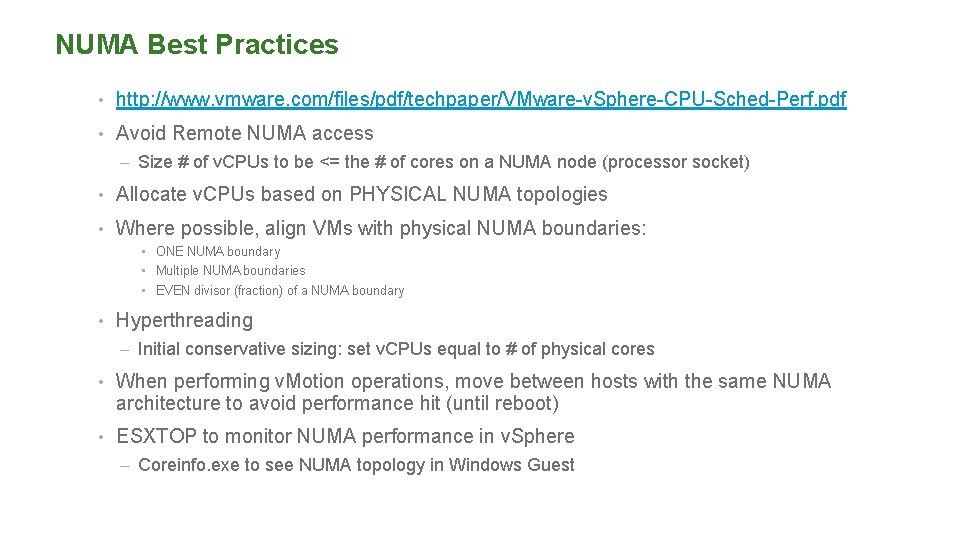 NUMA Best Practices • http: //www. vmware. com/files/pdf/techpaper/VMware-v. Sphere-CPU-Sched-Perf. pdf • Avoid Remote NUMA