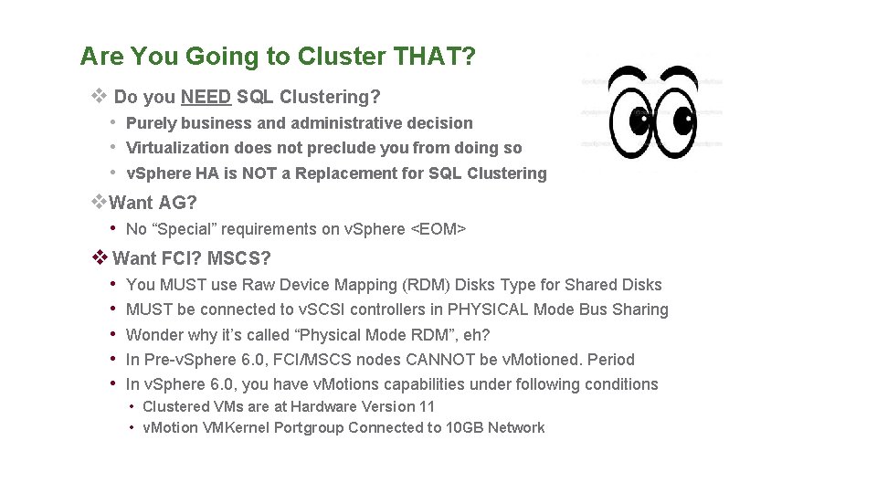 Are You Going to Cluster THAT? v Do you NEED SQL Clustering? • Purely