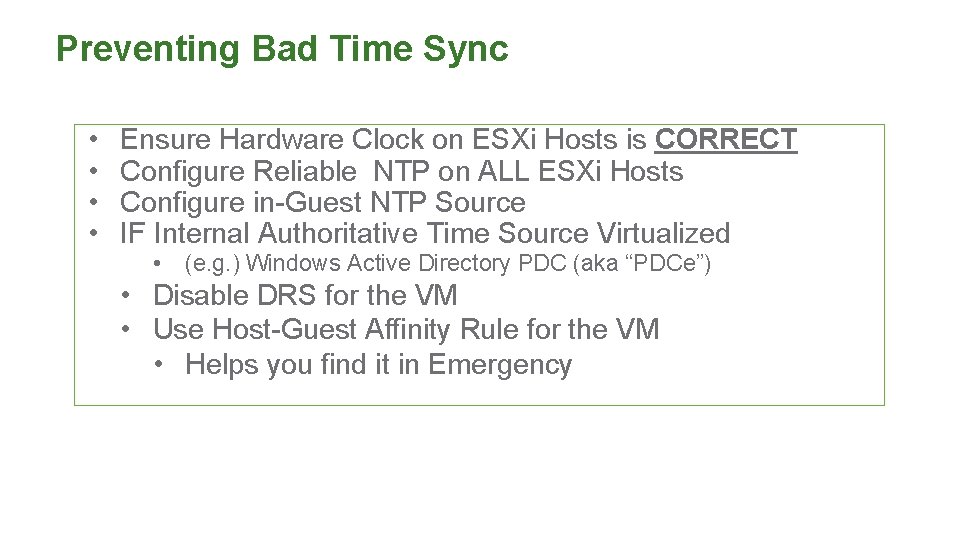 Preventing Bad Time Sync • • Ensure Hardware Clock on ESXi Hosts is CORRECT