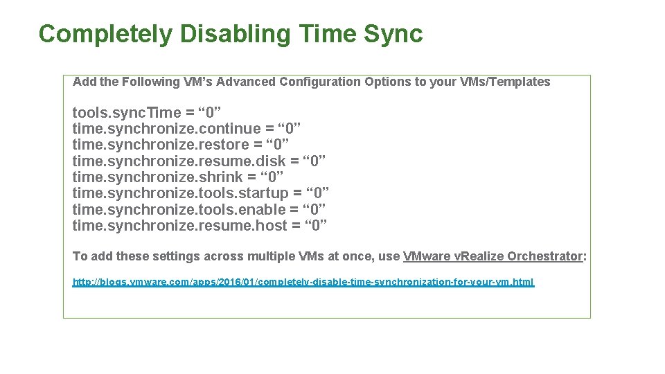 Completely Disabling Time Sync Add the Following VM’s Advanced Configuration Options to your VMs/Templates