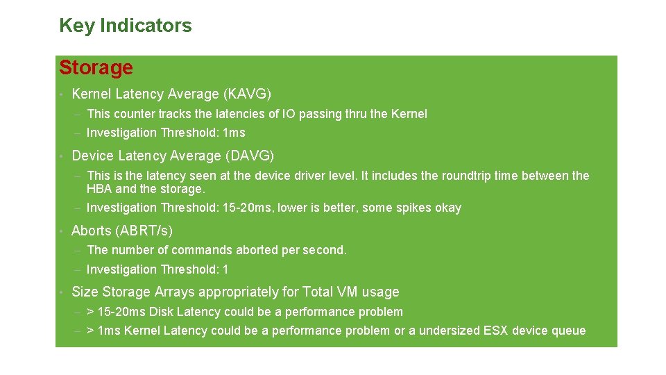 Key Indicators Storage • Kernel Latency Average (KAVG) – This counter tracks the latencies