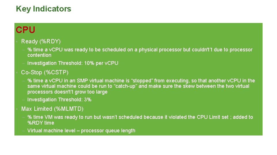 Key Indicators CPU • Ready (%RDY) – % time a v. CPU was ready