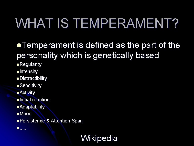 WHAT IS TEMPERAMENT? l. Temperament is defined as the part of the personality which
