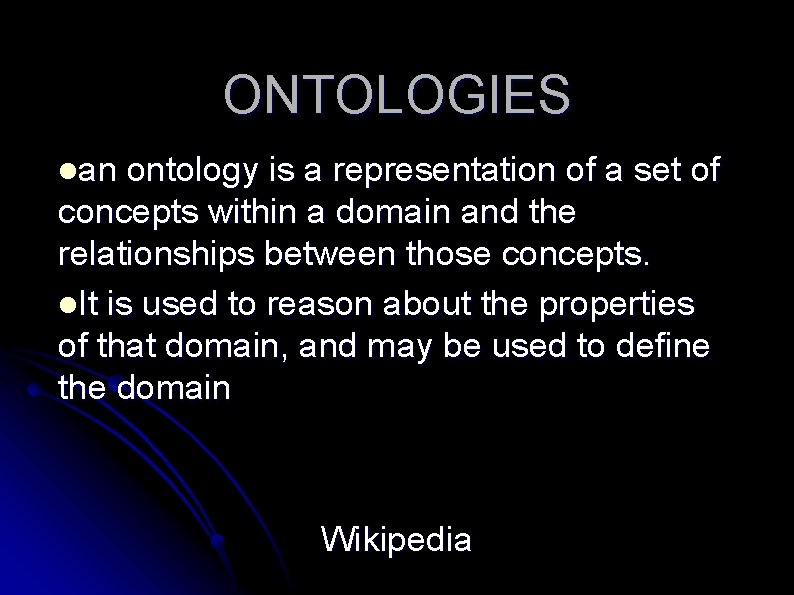 ONTOLOGIES lan ontology is a representation of a set of concepts within a domain