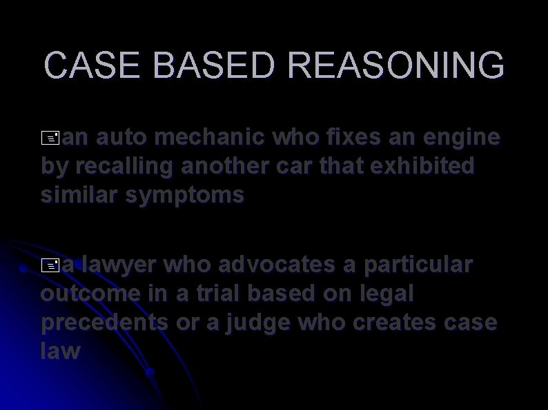 CASE BASED REASONING an auto mechanic who fixes an engine by recalling another car