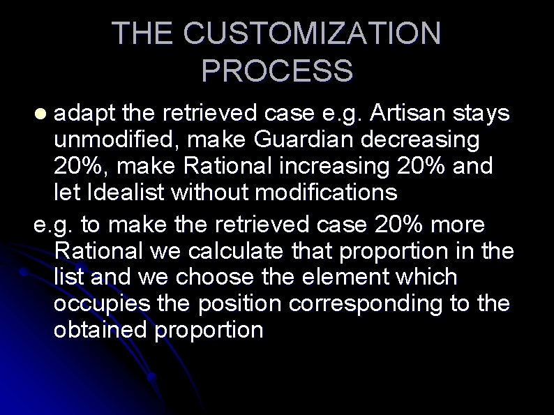 THE CUSTOMIZATION PROCESS adapt the retrieved case e. g. Artisan stays unmodified, make Guardian