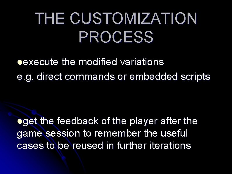 THE CUSTOMIZATION PROCESS lexecute the modified variations e. g. direct commands or embedded scripts