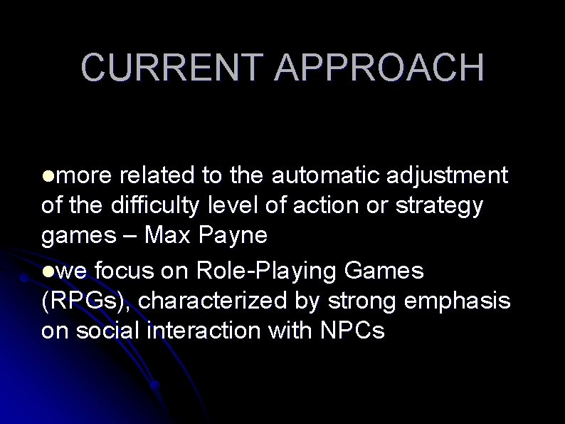 CURRENT APPROACH lmore related to the automatic adjustment of the difficulty level of action