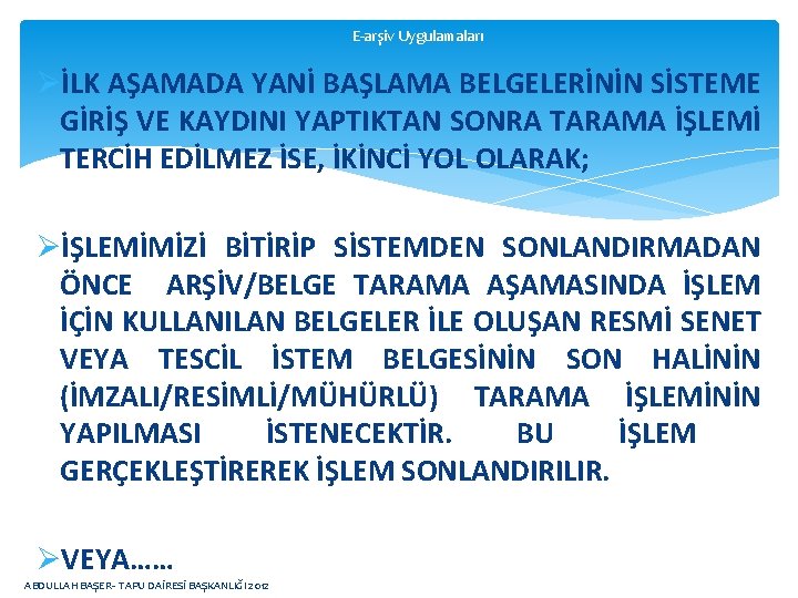 E-arşiv Uygulamaları ØİLK AŞAMADA YANİ BAŞLAMA BELGELERİNİN SİSTEME GİRİŞ VE KAYDINI YAPTIKTAN SONRA TARAMA