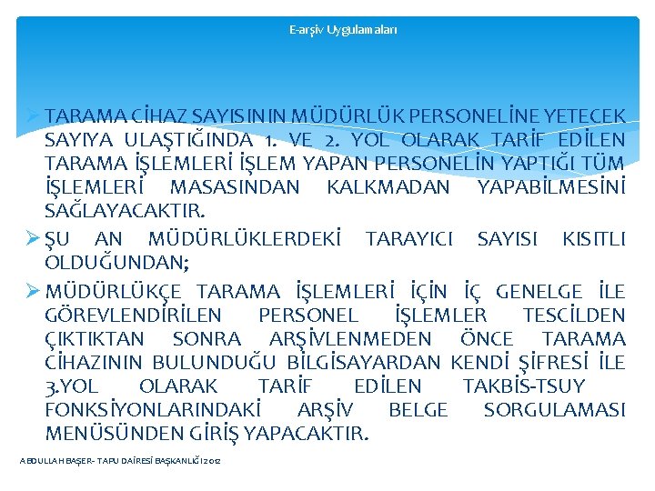 E-arşiv Uygulamaları Ø TARAMA CİHAZ SAYISININ MÜDÜRLÜK PERSONELİNE YETECEK SAYIYA ULAŞTIĞINDA 1. VE 2.