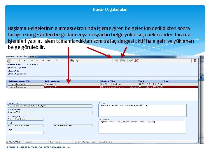 E-arşiv Uygulamaları Başlama Belgelerinin alınması ekranında işleme giren belgeler kaydedildikten sonra tarayıcı simgesinden belge