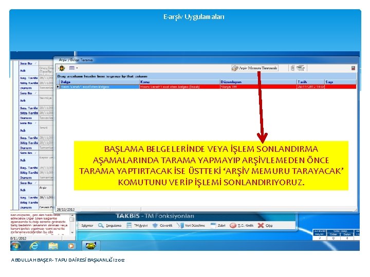 E-arşiv Uygulamaları BAŞLAMA BELGELERİNDE VEYA İŞLEM SONLANDIRMA AŞAMALARINDA TARAMA YAPMAYIP ARŞİVLEMEDEN ÖNCE TARAMA YAPTIRTACAK