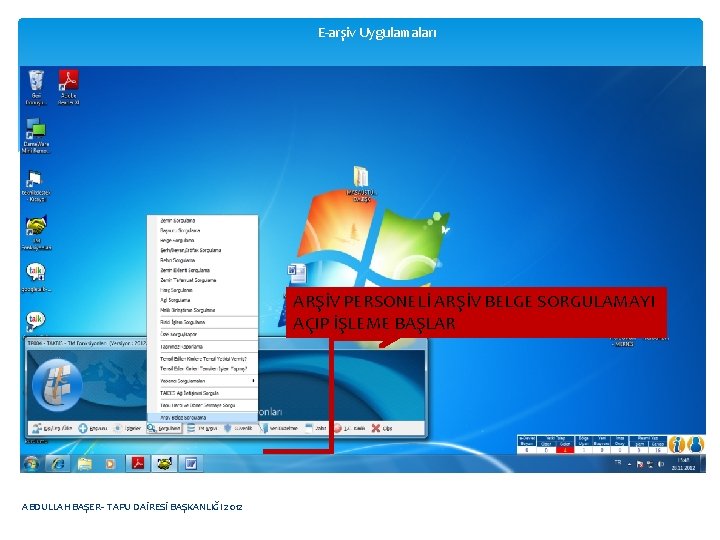 E-arşiv Uygulamaları ARŞİV PERSONELİ ARŞİV BELGE SORGULAMAYI AÇIP İŞLEME BAŞLAR ABDULLAH BAŞER- TAPU DAİRESİ