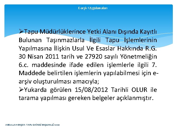 E-arşiv Uygulamaları ØTapu Müdürlüklerince Yetki Alanı Dışında Kayıtlı Bulunan Taşınmazlarla İlgili Tapu İşlemlerinin Yapılmasına