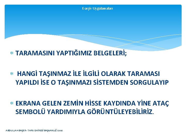 E-arşiv Uygulamaları TARAMASINI YAPTIĞIMIZ BELGELERİ; HANGİ TAŞINMAZ İLE İLGİLİ OLARAK TARAMASI YAPILDI İSE O