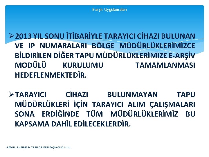 E-arşiv Uygulamaları Ø 2013 YIL SONU İTİBARİYLE TARAYICI CİHAZI BULUNAN VE IP NUMARALARI BÖLGE