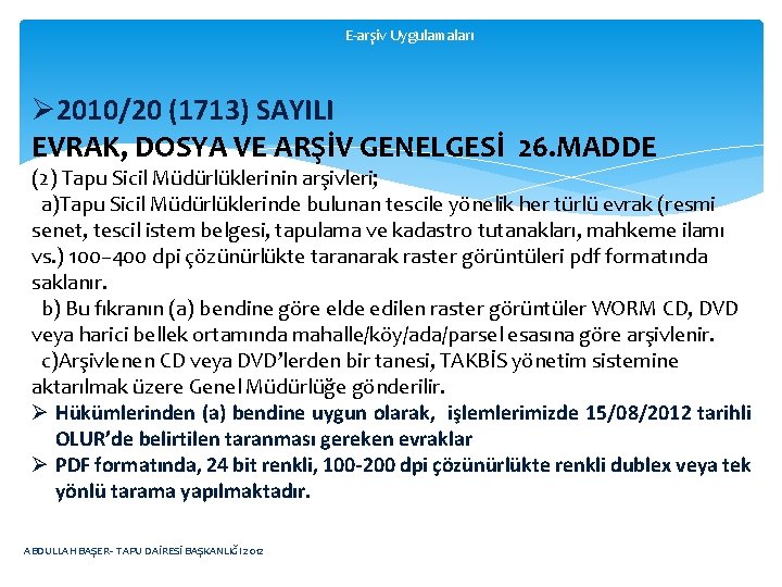 E-arşiv Uygulamaları Ø 2010/20 (1713) SAYILI EVRAK, DOSYA VE ARŞİV GENELGESİ 26. MADDE (2)