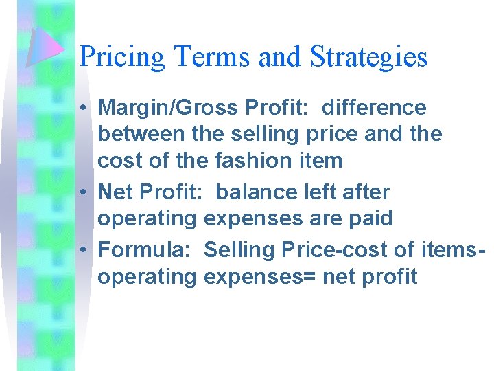 Pricing Terms and Strategies • Margin/Gross Profit: difference between the selling price and the
