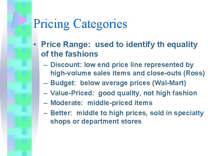 Pricing Categories • Price Range: used to identify th equality of the fashions –