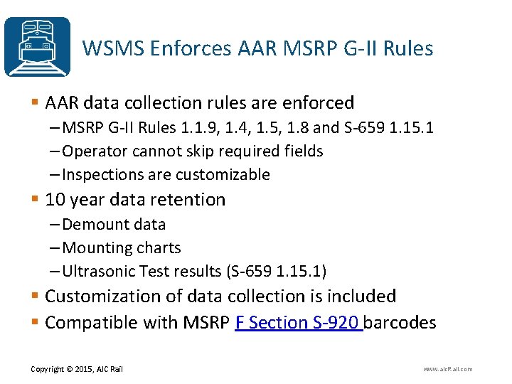 WSMS Enforces AAR MSRP G-II Rules § AAR data collection rules are enforced –