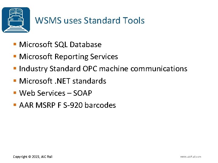 WSMS uses Standard Tools § Microsoft SQL Database § Microsoft Reporting Services § Industry