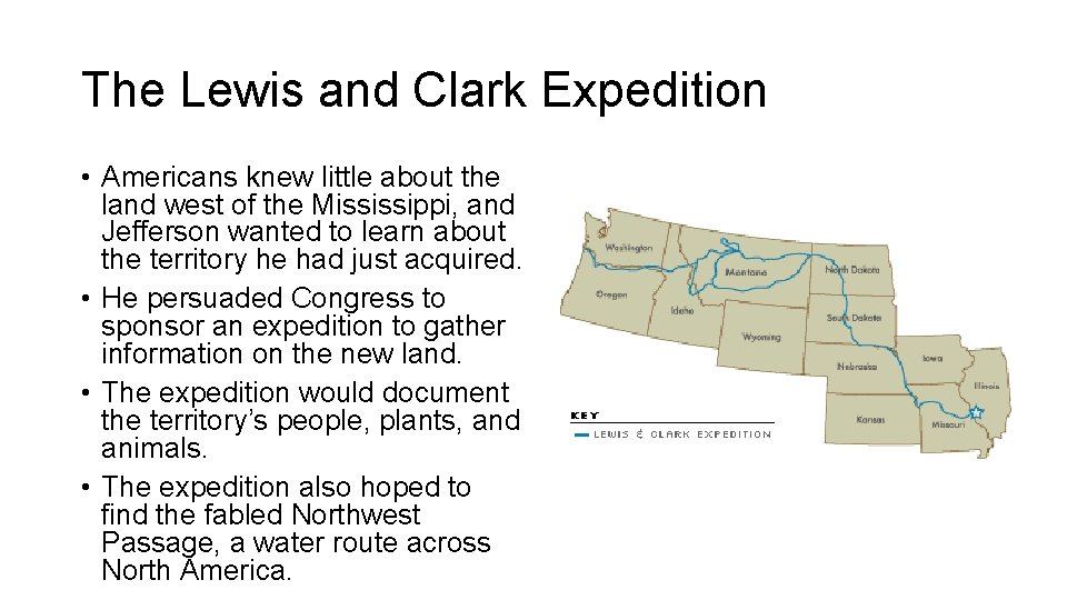 The Lewis and Clark Expedition • Americans knew little about the land west of