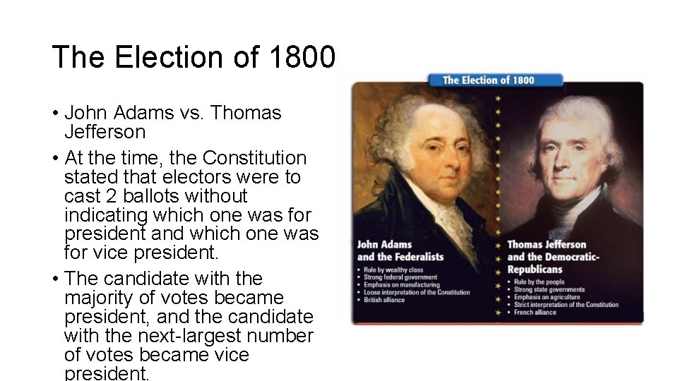 The Election of 1800 • John Adams vs. Thomas Jefferson • At the time,
