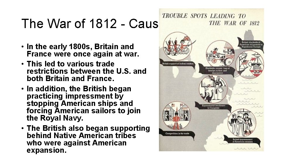 The War of 1812 - Causes • In the early 1800 s, Britain and