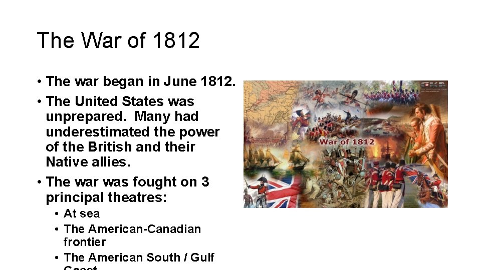 The War of 1812 • The war began in June 1812. • The United