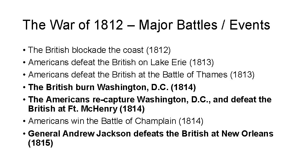 The War of 1812 – Major Battles / Events • The British blockade the