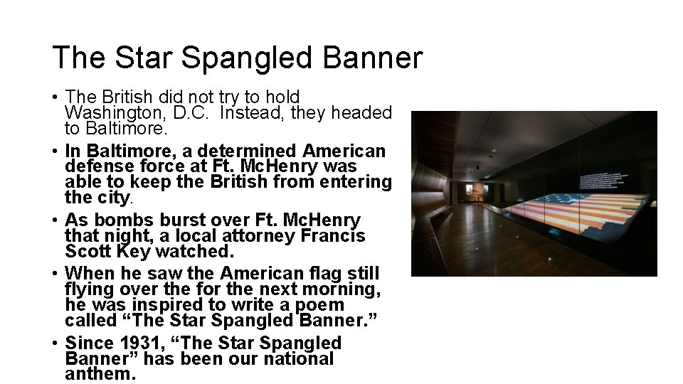 The Star Spangled Banner • The British did not try to hold Washington, D.