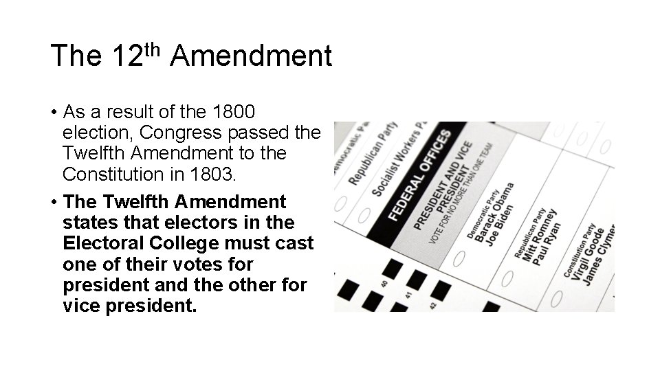 The 12 th Amendment • As a result of the 1800 election, Congress passed