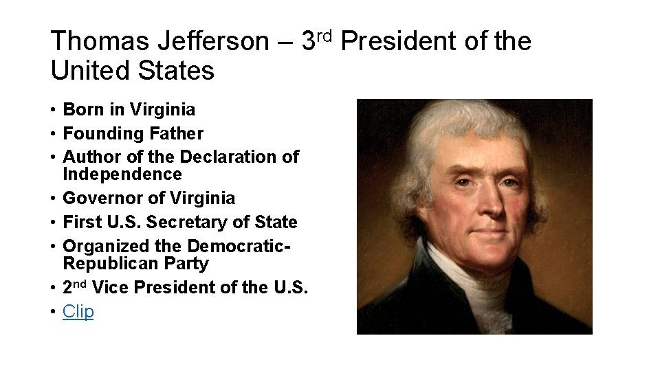 Thomas Jefferson – 3 rd President of the United States • Born in Virginia